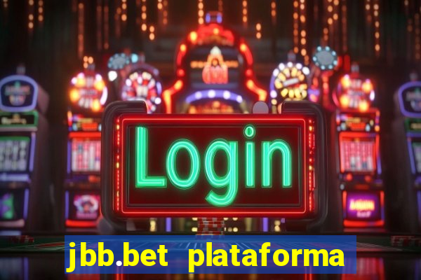 jbb.bet plataforma de jogos